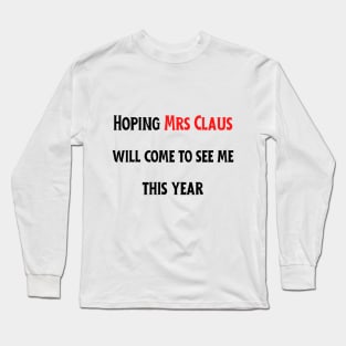 Waiting for Mrs Claus | Funny Christmas Long Sleeve T-Shirt